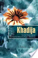 Chadídža - první muslimka a manželka proroka Mohameda - Khadija - The First Muslim and the Wife of the Prophet Muhammad