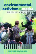 Environmentální aktivismus a média; politika protestu - Environmental Activism and the Media; The Politics of Protest