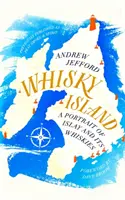 Ostrov whisky: Portrét ostrova Islay a jeho whiskey - Whisky Island: A Portrait of Islay and Its Whiskies