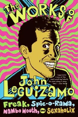 Dílo Johna Leguizama: Leguizamo: Zrůda, Spic-O-Rama, Mambo Mouth a Sexaholix - The Works of John Leguizamo: Freak, Spic-O-Rama, Mambo Mouth, and Sexaholix
