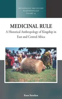 Lékařské pravidlo: Historická antropologie královské moci ve východní a střední Africe - Medicinal Rule: A Historical Anthropology of Kingship in East and Central Africa