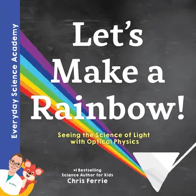 Udělejme si duhu! Nahlédněte do vědy o světle pomocí optické fyziky. - Let's Make a Rainbow!: Seeing the Science of Light with Optical Physics
