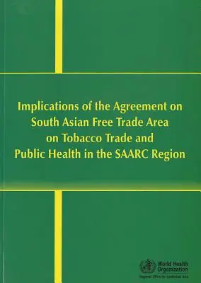 Dopady Safty na obchod s tabákem a veřejné zdraví v regionu Saarc - Implications of Safta on Tobacco Trade and Public Health in the Saarc Region