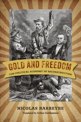 Zlato a svoboda: Politická ekonomie rekonstrukce - Gold and Freedom: The Political Economy of Reconstruction