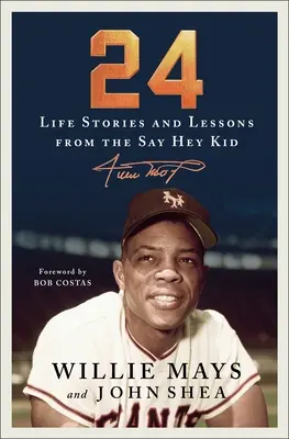 24: Životní příběhy a poučení od Say Hey Kid - 24: Life Stories and Lessons from the Say Hey Kid