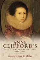 Autobiografické spisy Anne Cliffordové, 1590-1676 - Anne Clifford's Autobiographical Writing, 1590-1676