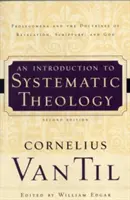 Úvod do systematické teologie: Prolegomena a nauky o zjevení, Písmu a Bohu. - An Introduction to Systematic Theology: Prolegomena and the Doctrines of Revelation, Scripture, and God
