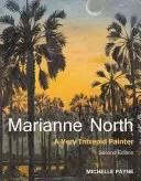 Marianne Northová: Velmi neohrožená malířka - druhé vydání - Marianne North: A Very Intrepid Painter - Second Edition