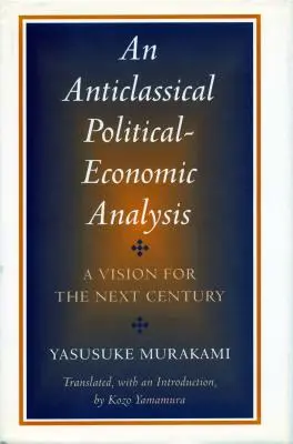 Antiklasická politicko-ekonomická analýza: Vize pro příští století - Anticlassical Political-Economic Analysis: A Vision for the Next Century