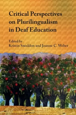 Kritické perspektivy plurilingvismu ve vzdělávání neslyšících - Critical Perspectives on Plurilingualism in Deaf Education