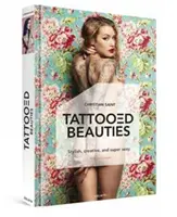 Tetované krásky: Nejkrásnější tetované modelky světa: Vydání v angličtině - Tattooed Beauties: The World's Most Beautiful Tattoo Models: English Edition