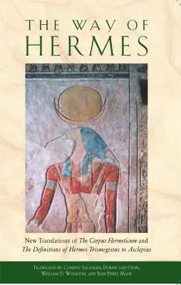 Hermova cesta: Nové překlady Corpus Hermeticum a Definice Herma Trismegista k Asklépiovi. - The Way of Hermes: New Translations of the Corpus Hermeticum and the Definitions of Hermes Trismegistus to Asclepius