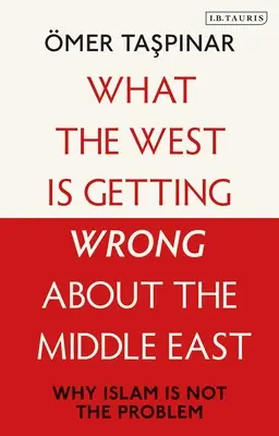Co Západ špatně chápe na Blízkém východě: Proč není problém v islámu? - What the West Is Getting Wrong about the Middle East: Why Islam Is Not the Problem
