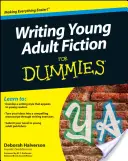 Psaní beletrie pro mládež pro hlupáky (Writing Young Adult Fiction for Dummies) - Writing Young Adult Fiction for Dummies