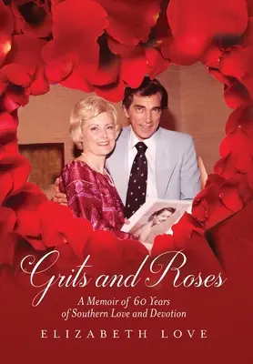 Krupice a růže: Vzpomínky na šedesát let jižanské lásky a oddanosti - Grits and Roses: A Memoir of 60 Years of Southern Love and Devotion
