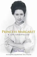 Princezna Margaret - Rozvrácený život - Princess Margaret - A Life Unravelled