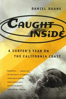 Chyceni uvnitř: Rok surfaře na kalifornském pobřeží - Caught Inside: A Surfer's Year on the California Coast