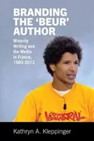 Označování „beurovských“ autorů - menšinové spisovatelství a média ve Francii - Branding the 'Beur' Author - Minority Writing and the Media in France