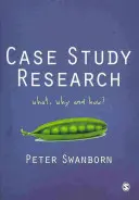 Výzkum případových studií: Co, proč a jak? - Case Study Research: What, Why and How?