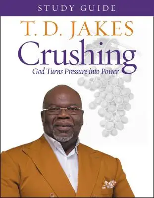 Drtivý studijní průvodce: Bůh proměňuje tlak v moc - Crushing Study Guide: God Turns Pressure Into Power