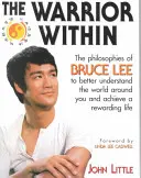 The Warrior Within: Filozofie Bruce Leeho - The Warrior Within: The Philosophies of Bruce Lee