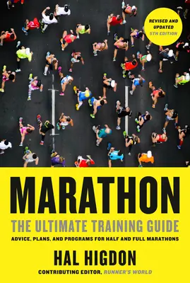 Maraton, revidované a aktualizované 5. vydání: Maraton, aktualizované a doplněné vydání, The Ultimate Training Guide: Půlmaraton: aktualizované vydání: rady, plány a programy pro půlmaratony a maratony. - Marathon, Revised and Updated 5th Edition: The Ultimate Training Guide: Advice, Plans, and Programs for Half and Full Marathons
