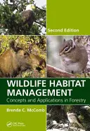 Management stanovišť volně žijících živočichů: Koncepce a aplikace v lesnictví, druhé vydání - Wildlife Habitat Management: Concepts and Applications in Forestry, Second Edition