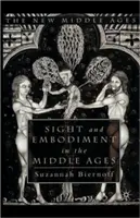 Zrak a ztělesnění ve středověku - Sight and Embodiment in the Middle Ages