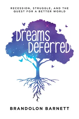 Odložené sny: Recese, boj a hledání lepšího světa - Dreams Deferred: Recession, Struggle, and the Quest for a Better World