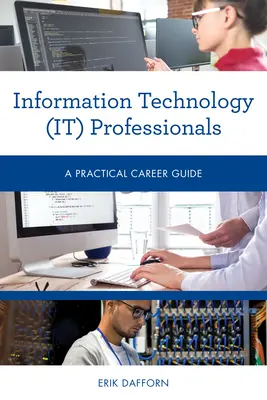 Profesionálové v oblasti informačních technologií (IT): Praktický průvodce kariérou - Information Technology (IT) Professionals: A Practical Career Guide