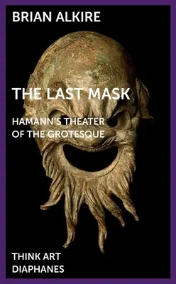 Poslední maska: Hamannovo divadlo grotesky - The Last Mask: Hamann's Theater of the Grotesque