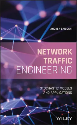 Network Traffic Engineering: Stochastické modely a aplikace - Network Traffic Engineering: Stochastic Models and Applications