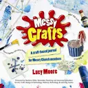 Messy Crafts - Řemeslný deník pro členy Messy Church - Messy Crafts - A craft-based journal for Messy Church members