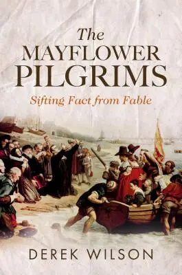 Poutníci z Mayflower: Oddělování faktů od bájí - The Mayflower Pilgrims: Sifting Fact from Fable