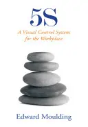 5s: Vizuální kontrolní systém pro pracoviště - 5s: A Visual Control System for the Workplace