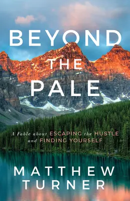 Za hranicí bledosti: Báseň o tom, jak uniknout shonu a najít sebe sama - Beyond the Pale: A Fable about Escaping the Hustle and Finding Yourself