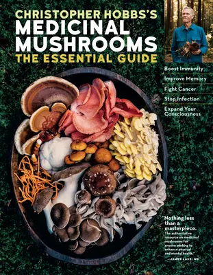Christopher Hobbs's Medicinal Mushrooms: The Essential Guide: Houby: příručka pro posílení imunity, zlepšení paměti, boj proti rakovině, zastavení infekcí a rozšíření vědomí. - Christopher Hobbs's Medicinal Mushrooms: The Essential Guide: Boost Immunity, Improve Memory, Fight Cancer, Stop Infection, and Expand Your Consciousn