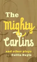 Mocní Carlinové a jiné hry - The Mighty Carlins and Other Plays