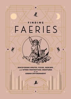Hledání víl: Objevování šprtů, skřítků, červenokapů a dalších fantastických bytostí v městském prostředí - Finding Faeries: Discovering Sprites, Pixies, Redcaps, and Other Fantastical Creatures in an Urban Environment