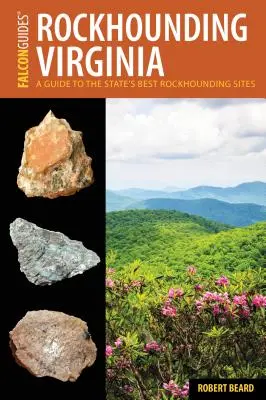 Rockhounding Virginia: Průvodce po nejlepších lokalitách státu Virginie v oblasti lovu hornin - Rockhounding Virginia: A Guide to the State's Best Rockhounding Sites