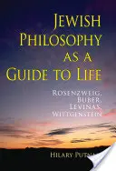 Židovská filosofie jako průvodce životem: Rosenzweig, Buber, Levinas, Wittgenstein. - Jewish Philosophy as a Guide to Life: Rosenzweig, Buber, Levinas, Wittgenstein