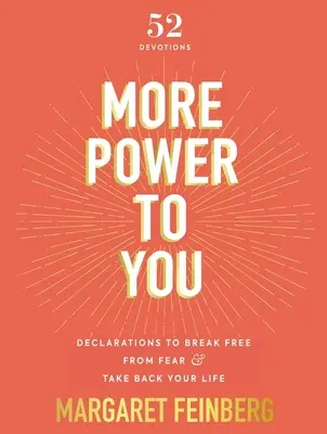 Více síly pro vás: Vydejte prohlášení, abyste se osvobodili od strachu a vzali si svůj život zpět. - More Power to You: Declarations to Break Free from Fear and Take Back Your Life