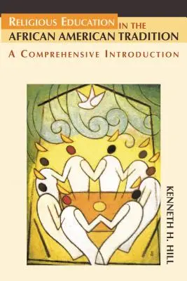 Náboženská výchova v afroamerické tradici: A Comprehensive Introduction: American American American Tradition: A Comprehensive Introduction: American American Tradition: A Comprehensive Introduction - Religious Education in the African American Tradition: A Comprehensive Introduction