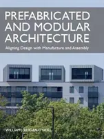 Prefabrikovaná a modulární architektura: Sladění designu s výrobou a montáží - Prefabricated and Modular Architecture: Aligning Design with Manufacture and Assembly