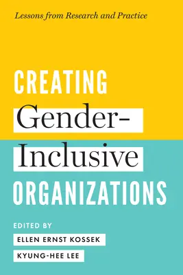 Vytváření genderově inkluzivních organizací: Poučení z výzkumu a praxe - Creating Gender-Inclusive Organizations: Lessons from Research and Practice
