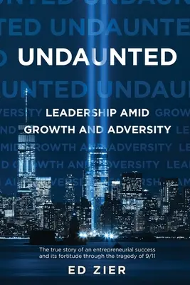 Undaunted: Vůdcovství uprostřed růstu a nepřízně osudu - Undaunted: Leadership Amid Growth and Adversity
