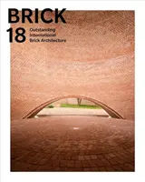 Brick 18: Vynikající mezinárodní cihlová architektura - Brick 18: Outstanding International Brick Architecture