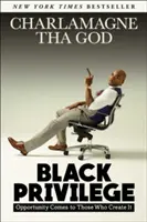 Černošské privilegium: Příležitost přichází k těm, kteří ji vytvářejí - Black Privilege: Opportunity Comes to Those Who Create It