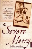 Přísné milosrdenství - vliv C. S. Lewise na dojemný a tragický milostný příběh - Severe Mercy - C. S. Lewis's influence on a moving and tragic love story