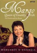 Margo: Královna country a Irska: Všichni jsme si mysleli, že se nám to podaří: slib a sen - Margo: Queen of Country & Irish: The Promise and the Dream